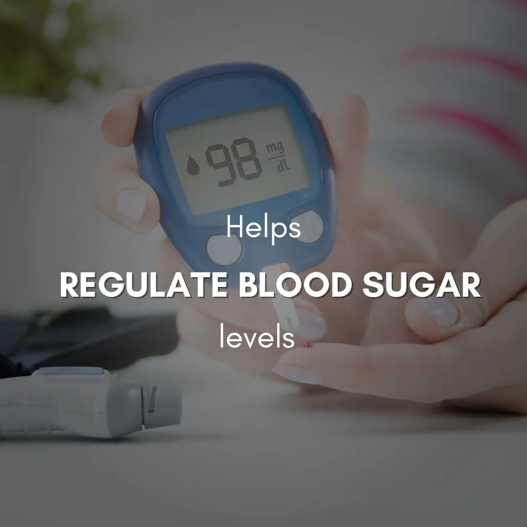Helps regulate blood sugar levels